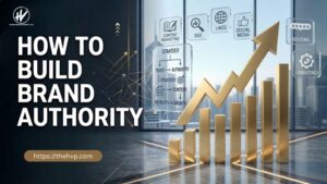 How to Build Brand Authority: Proven Strategies for Business Growth HVAxis Production